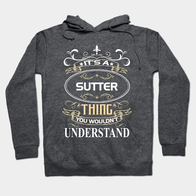 Sutter Name Shirt It's A Sutter Thing You Wouldn't Understand Hoodie by Sparkle Ontani